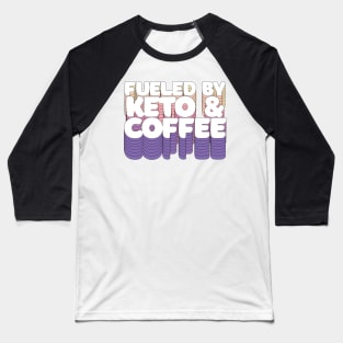 Fueled By Keto & Coffee //// Retro Typographic Design Baseball T-Shirt